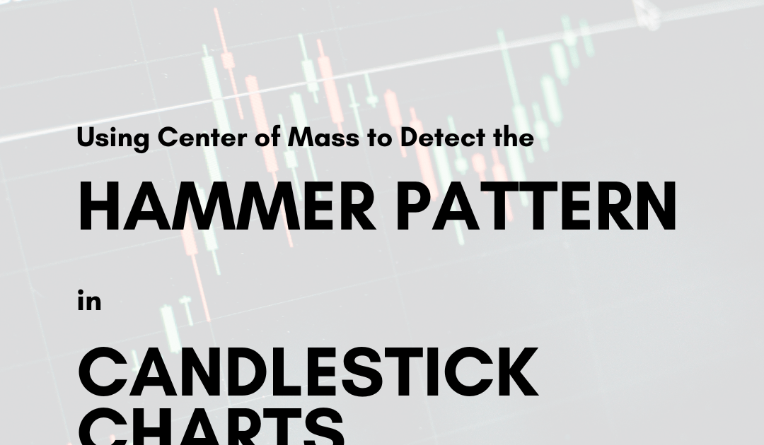 Using Center of Mass to Detect the Hammer Pattern in Candlestick Charts