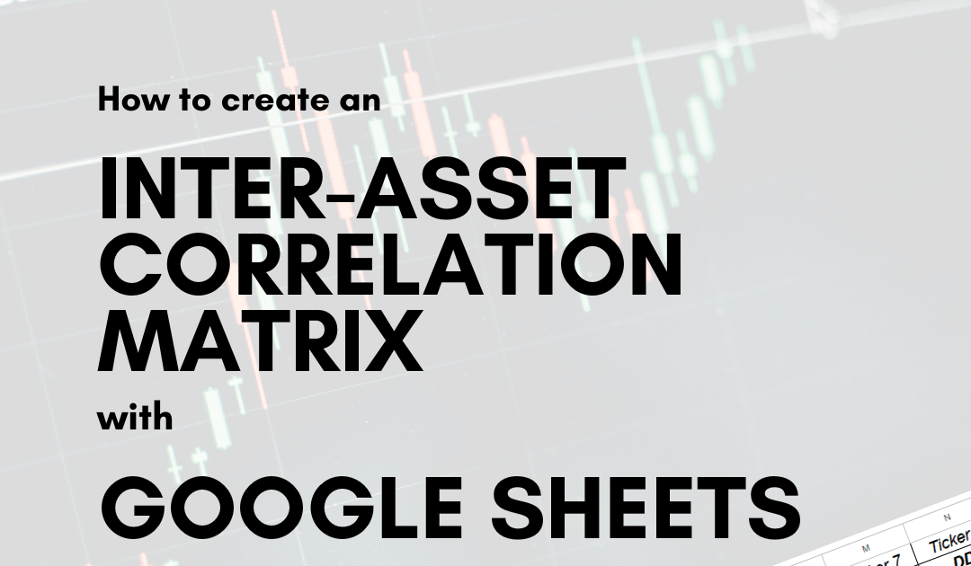 How to create an inter-asset correlation matrix with Google Sheets